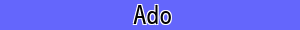 Ado